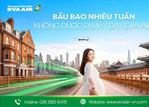 Bầu bao nhiêu tuần không được đi máy bay EVA Air?